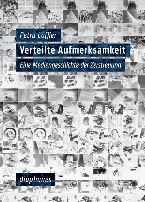 Verteilte Aufmerksamkeit. Eine Mediengeschichte der Zerstreuung.