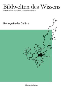 Bildwelten des Wissens - Band 6,1: Ikonographie des Gehirns