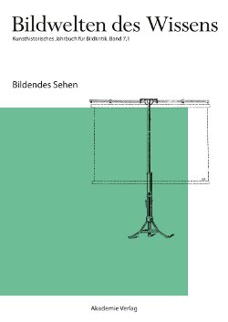 Bildwelten des Wissens - Band 7,1: Bildendes Sehen