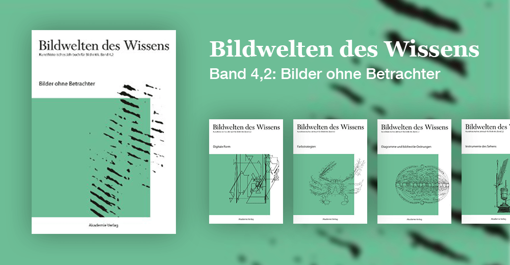 Bildwelten des Wissens - Band 4,2: Bilder ohne Betrachter