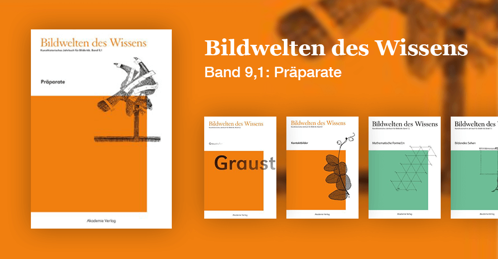 Bildwelten des Wissens - Band 9,1: Präparate